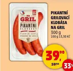 Penny Market PIKANTNÍ GRILOVACÍ KLOBÁSA NA GRIL, 300 g nabídka