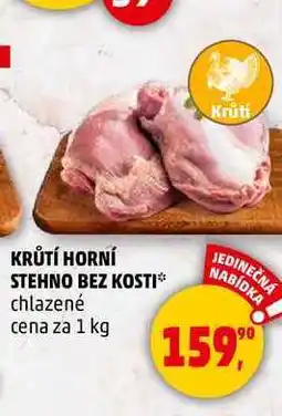 Penny Market KRŮTÍ HORNÍ STEHNO BEZ KOSTI, 1 kg nabídka