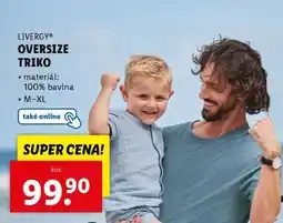 Lidl LIVERGY OVERSIZE TRIKO nabídka