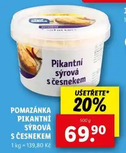 Lidl POMAZÁNKA PIKANTNÍ SÝROVÁ S ČESNEKEM nabídka