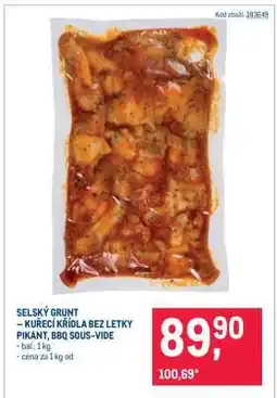 Makro SELSKÝ GRUNT – KUŘECÍ KŘÍDLA BEZ LETKY PIKANT, BBQ SOUS–VIDE nabídka