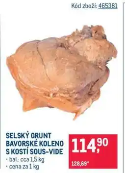Makro SELSKÝ GRUNT BAVORSKÉ KOLENO S KOSTÍ SOUS-VIDE nabídka