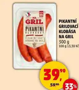 Penny Market PIKANTNI GRILOVACÍ KLOBÁSA NA GRIL, 300 g nabídka