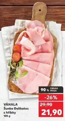 Kaufland VÁHALA Šunka Delikates s hříbky nabídka