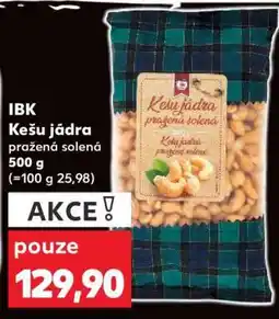 Kaufland IBK Kešu jádra pražená solená 500 g nabídka