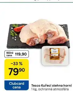 Tesco Tesco Kuřecí stehna horní, 1 kg nabídka