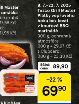 Tesco Tesco Grill Master Plátky vepřového boku bez kosti v kouřové BBQ marinádě nabídka