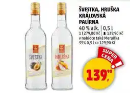 Penny Market ŠVESTKA, HRUŠKA KRÁLOVSKÁ PALÍRNA 40% alk., 0,5 l nabídka