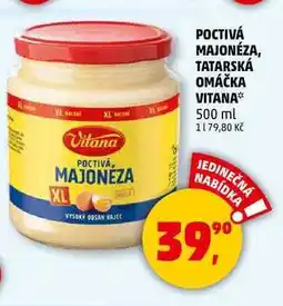 Penny Market POCTIVÁ MAJONÉZA, TATARSKÁ OMÁČKA VITANA, 500 ml nabídka