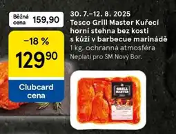Tesco Tesco Grill Master Kuřecí horní stehna bez kosti s kůží v barbecue marinádě nabídka