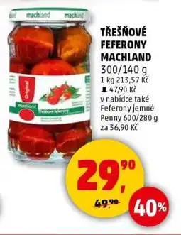 Penny Market TŘEŠŇOVÉ FEFERONY MACHLAND nabídka