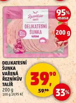 Penny Market DELIKATESNÍ ŠUNKA VAŘENÁ ŘEZNÍKŮV TALÍŘ, 200 g nabídka