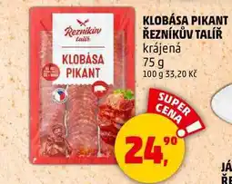 Penny Market KLOBÁSA PIKANT ŘEZNÍKŮV TALÍŘ krájená, 75 g nabídka