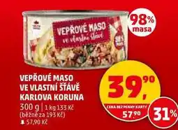 Penny Market VEPŘOVÉ MASO VE VLASTNÍ ŠŤÁVĚ KARLOVA KORUNA, 300 g nabídka