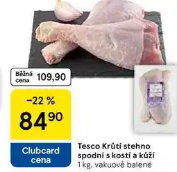 Tesco Tesco Krůtí stehno spodní s kostí a kůží, 1 kg nabídka
