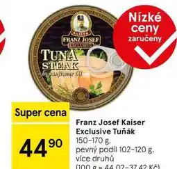 Tesco Franz Josef Kaiser Exclusive Tuňák, 150-170 g nabídka