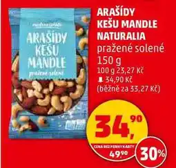 Penny Market ARAŠÍDY KEŠU MANDLE NATURALIA pražené solené, 150 g nabídka