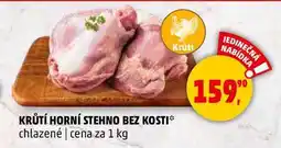 Penny Market KRŮTÍ HORNÍ STEHNO BEZ KOSTI chlazené, 1 kg nabídka