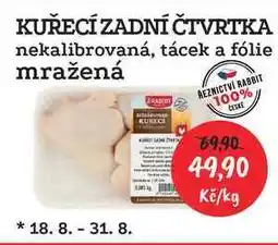 RABBIT řeznictví KUŘECÍ ZADNÍ ČTVRTKA nekalibrovaná, tácek a fólie mražená 1kg nabídka