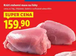 Lidl KRŮTÍ STEHENNÍ MASO NA ŘÍZKY nabídka