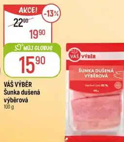 Globus VÁŠ VÝBĚR Šunka dušená výběrová nabídka