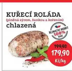 RABBIT řeznictví KUŘECÍ ROLÁDA (plněná sýrem, šunkou a kořením) chlazená 1kg nabídka
