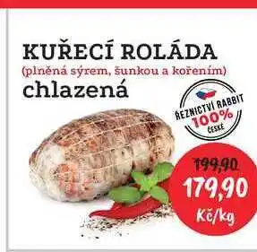 RABBIT řeznictví KUŘECÍ ROLÁDA (plněná sýrem, šunkou a kořením) chlazená 1kg nabídka