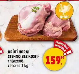 Penny Market KRŮTÍ HORNÍ STEHNO BEZ KOSTI chlazené, 1 kg nabídka