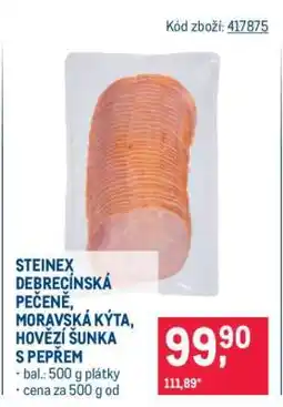 Makro STEINEX DEBRECÍNSKÁ PEČENĚ, MORAVSKÁ KÝTA, HOVĚZÍ ŠUNKA S PEPŘEM nabídka