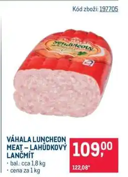 Makro VÁHALA LUNCHEON MEAT – LAHŮDKOVÝ LANČMÍT nabídka