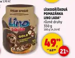 Penny Market LÍSKOOŘÍŠKOVÁ POMAZÁNKA LINO LADA různé druhy, 350 g nabídka