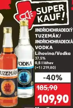 Kaufland JINDŘICHOHRADECKÝ Tuzemák/ JINDŘICHOHRADECKÝ Vodka Lihovina/Vodka nabídka