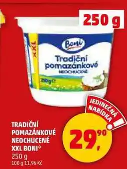 Penny Market TRADIČNÍ POMAZÁNKOVÉ NEOCHUCENÉ XXL BONI, 250 g nabídka