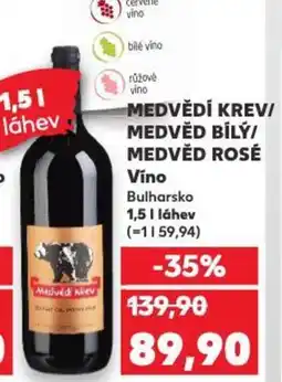 Kaufland MEDVĚDÍ KREV/ MEDVĚD BÍLÝ/ MEDVĚD ROSÉ Víno Bulharsko nabídka