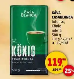 Penny Market KÁVA CASABLANCA Intenso, König mletá, 500 g nabídka
