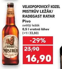 Kaufland VELKOPOPOVICKÝ KOZEL MISTRŮV LEŽÁK/ RADEGAST RATAR Pivo světlý ležák nabídka