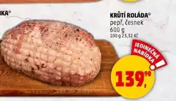 Penny Market KRŮTÍ ROLÁDA* pepř, česnek nabídka