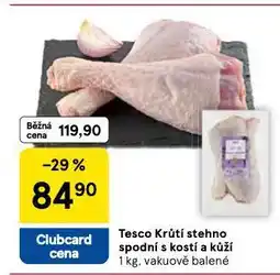 Tesco Krůtí stehno spodní a s kostí a kůží nabídka