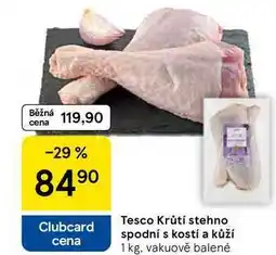 Tesco Tesco Krůtí stehno spodní s kostí a kůží, 1 kg nabídka