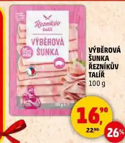 Penny Market VÝBĚROVÁ ŠUNKA ŘEZNÍKŮV TALÍŘ, 100 g nabídka
