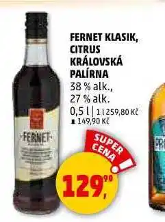 Penny Market FERNET FERNET KLASIK KRÁLOVSKÁ PALÍRNA, 0,5 l nabídka
