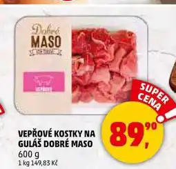 Penny Market VEPŘOVÉ KOSTKY NA GULÁŠ DOBRÉ MASO, 600 g nabídka