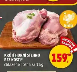 Penny Market KRŮTÍ HORNÍ STEHNO BEZ KOSTI, 1 kg nabídka