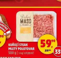 Penny Market KUŘECÍ STEAK MLETÝ POLOTOVAR, 500 g nabídka