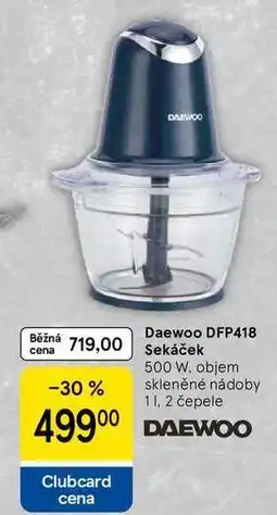 Tesco Daewoo DFP418 719,00 Sekáček, 500 W, objem skleněné nádoby 1 l, 2 čepele nabídka