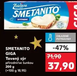Kaufland SMETANITO GIGA Tavený sýr nabídka