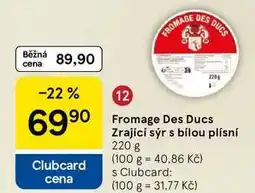 Tesco Fromage Des Ducs Zrající sýr s bílou plísní, 220 g nabídka