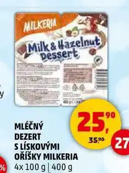 Penny Market MLÉČNÝ DEZERT S LÍSKOVÝMI OŘÍŠKY MILKERIA, 4x 100 g nabídka