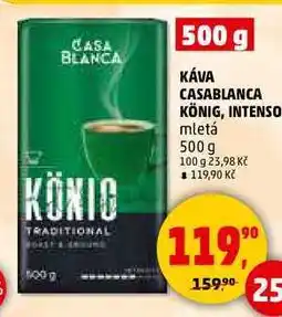 Penny Market KÁVA CASABLANCA KÖNIG, INTENSO mletá, 500 g nabídka