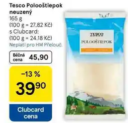 Tesco Tesco Polooštiepok neuzený, 165 g nabídka